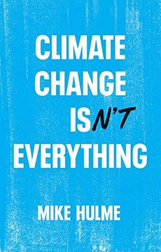 portada Climate Change Isn't Everything: Liberating Climate Politics From Alarmism (en Inglés)
