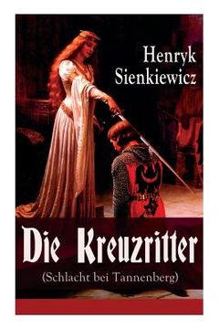 portada Die Kreuzritter (Schlacht bei Tannenberg): Staat des Deutschen Ordens (Historischer Roman) 
