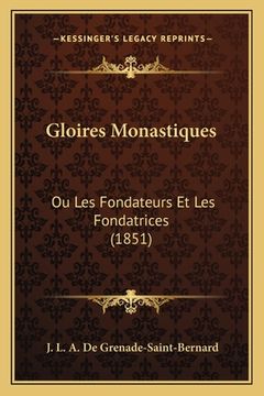 portada Gloires Monastiques: Ou Les Fondateurs Et Les Fondatrices (1851) (en Francés)