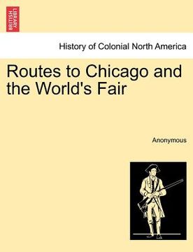 portada routes to chicago and the world's fair (en Inglés)