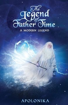 portada The Legend of Father Time - A Modern Legend: A Book for the Thinker - If Change Comes Could You Cope?