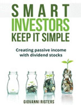 portada Smart Investors Keep it Simple: Creating Passive Income With Dividend Stocks (en Inglés)