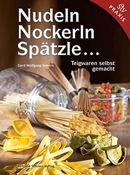 portada Nudeln, Nockerln, Spätzle. Teigwaren Selbst Gemacht. Praxisbuch (in German)
