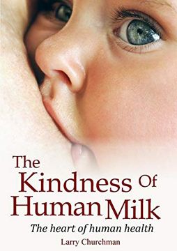 portada The Kindness of Human Milk: The Heart of Human Health (en Inglés)