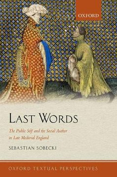 portada Last Words: The Public Self and the Social Author in Late Medieval England (Oxford Textual Perspectives) (en Inglés)