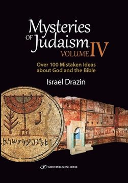 portada Mysteries of Judaism IV: Over 100 Mistaken Ideas about God and the Bible (en Inglés)