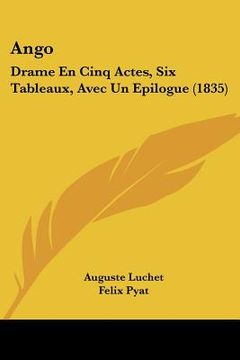 portada Ango: Drame En Cinq Actes, Six Tableaux, Avec Un Epilogue (1835) (in French)