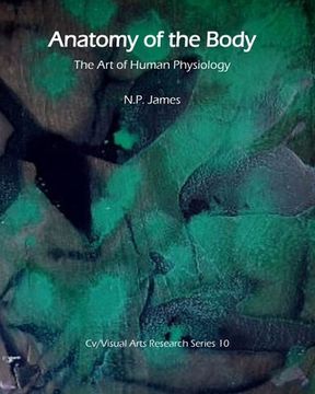 portada Anatomy of the Body: The Art of Human Physiology (en Inglés)