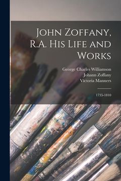 portada John Zoffany, R.A. his Life and Works: 1735-1810 (en Inglés)