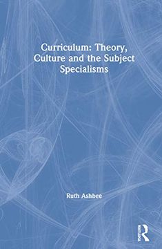 portada Curriculum: Theory, Culture and the Subject Specialisms: Principles and Practice (en Inglés)