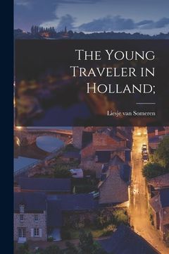 portada The Young Traveler in Holland; (in English)