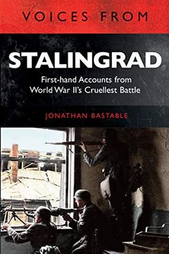 portada Voices From Stalingrad: First-Hand Accounts From World war Ii's Cruellest Battle (en Inglés)