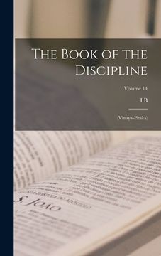 portada The Book of the Discipline: (Vinaya-pitaka); Volume 14 (en Inglés)