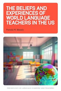 portada The Beliefs and Experiences of World Language Teachers in the Us (en Inglés)