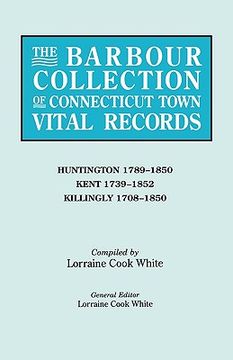 portada the barbour collection of connecticut town vital records. volume 20: huntington 1789-1850, kent 1739-1852, killingly 1708-1850 (en Inglés)