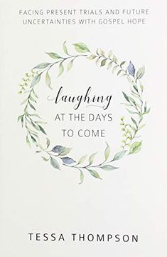 portada Laughing at the Days to Come: Facing Present Trials and Future Uncertainties With Gospel Hope (in English)