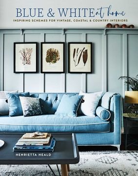 portada Blue & White at Home: Inspiring Schemes for Vintage, Coastal & Country Interiors (en Inglés)