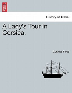 portada a lady's tour in corsica. vol. i. (en Inglés)