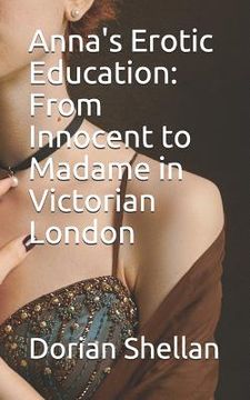 portada Anna's Erotic Education: From Innocent to Madame in Victorian London (in English)