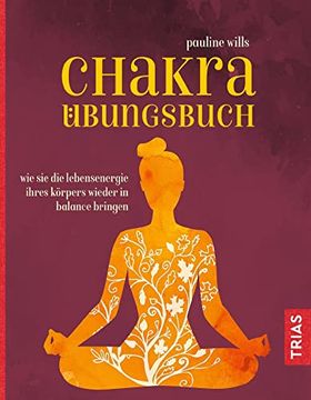 portada Chakra-Übungsbuch: Wie sie die Lebensenergie Ihres Körpers Wieder in Balance Bringen