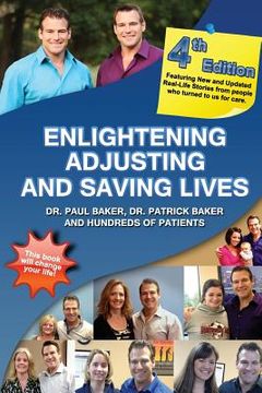 portada 4th Edition - Enlightening, Adjusting and Saving Lives: 20 Years of Real-Life Stories from Patients Who Turned to Our Chiropractic Care for Answers