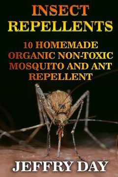 portada Insect Repellents: 10 Homemade Organic Non-Toxic Mosquito and Ant Repellent (en Inglés)