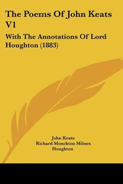 portada the poems of john keats v1: with the annotations of lord houghton (1883) (en Inglés)