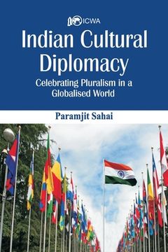 portada Indian Cultural Diplomacy: Celebrating Pluralism in a Globalised World (en Inglés)