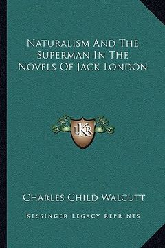 portada naturalism and the superman in the novels of jack london