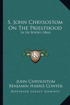 portada s. john chrysostom on the priesthood: in six books (1866) (in English)
