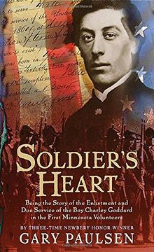 portada Soldier's Heart: Being the Story of the Enlistment and due Service of the boy Charley Goddard in the First Minnesota Volunteers (in English)