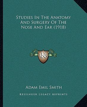 portada studies in the anatomy and surgery of the nose and ear (1918studies in the anatomy and surgery of the nose and ear (1918) )