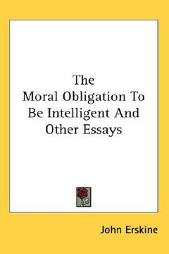 portada the moral obligation to be intelligent and other essays (en Inglés)