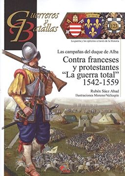 portada Campañas del Duque de Alba Contra Franceses y Protestantes (Guerreros y Batallas)