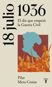 portada 18 de Julio de 1936: El día que Empezó la Guerra Civil (la España del Siglo xx en Siete Días) (in Spanish)