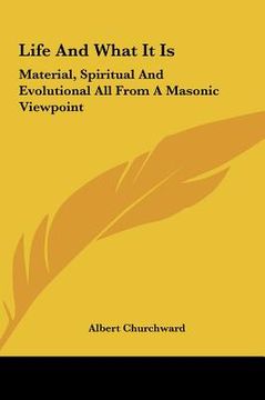 portada life and what it is: material, spiritual and evolutional all from a masonic viewpmaterial, spiritual and evolutional all from a masonic vie