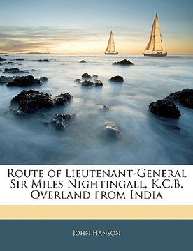 portada route of lieutenant-general sir miles nightingall, k.c.b. overland from india (en Inglés)