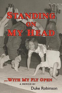 portada Standing On My Head ... With My Fly Open (en Inglés)