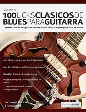 portada 100 Licks Clásicos de Blues Para Guitarra: Aprende 100 Licks de Blues Para Guitarra al Estilo de los 20 Mejores Guitarristas del Mundo (in Spanish)