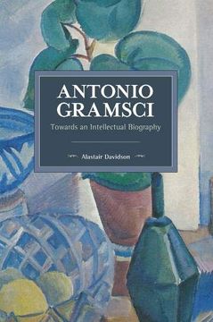 portada Antonio Gramsci: Towards an Intellectual Biography (Historical Materialism) (in English)
