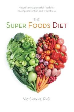 portada The Super Foods Diet: Nature’s most powerful foods for healing, prevention and weight loss (en Inglés)