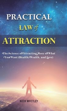 portada Practical Law of Attraction: The Science of Attracting More of What You Want (Health, Wealth, and Love) (in English)