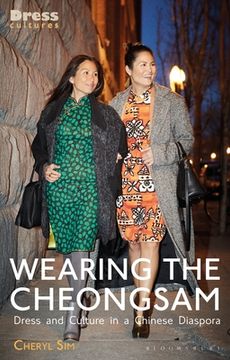 portada Wearing the Cheongsam: Dress and Culture in a Chinese Diaspora (en Inglés)
