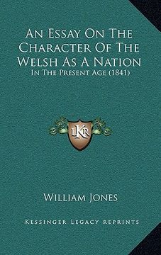 portada an essay on the character of the welsh as a nation: in the present age (1841) (en Inglés)