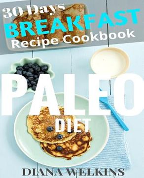 portada 30 Days Paleo Diet Breakfast: Ultimate Ready Paleo Diet Breakfast Meal Recipe Cookbook