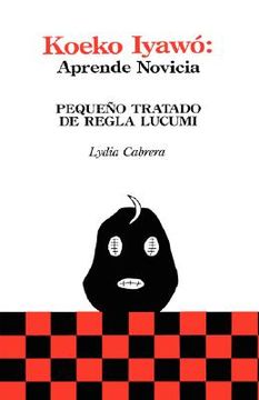 portada Koeko Iyawo: Pequeno Tratado de Regla Lucumi (Coleccion (Coleccion del Chichereku)