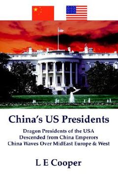 portada china's us presidents: dragon presidents of the usadescended from china emperorschina waves over mideast europe & west (en Inglés)