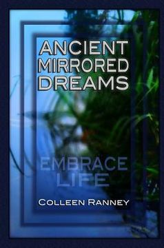 portada Ancient Mirrored Dreams: Embrace Life (in English)