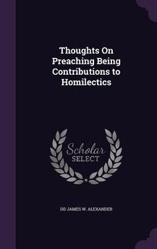 portada Thoughts On Preaching Being Contributions to Homilectics (en Inglés)