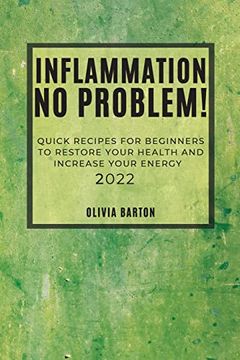 portada Inflammation no Problem! 2022: Quick Recipes for Beginners to Restore Your Health and Increase Your Energy (en Inglés)